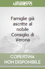 Famiglie già ascritte al nobile Consiglio di Verona libro