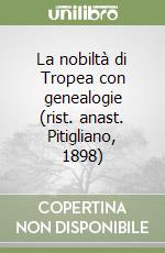 La nobiltà di Tropea con genealogie (rist. anast. Pitigliano, 1898)