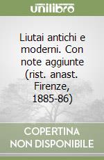 Liutai antichi e moderni. Con note aggiunte (rist. anast. Firenze, 1885-86) libro