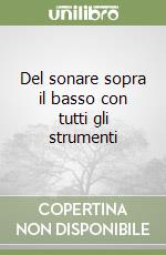 Del sonare sopra il basso con tutti gli strumenti libro