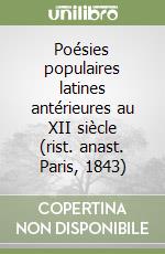 Poésies populaires latines antérieures au XII siècle (rist. anast. Paris, 1843)