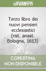 Terzo libro dei nuovi pensieri ecclesiastici (rist. anast. Bologna, 1613) libro