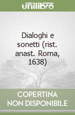 Dialoghi e sonetti (rist. anast. Roma, 1638) libro