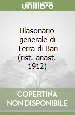 Blasonario generale di Terra di Bari (rist. anast. 1912)