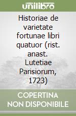Historiae de varietate fortunae libri quatuor (rist. anast. Lutetiae Parisiorum, 1723) libro