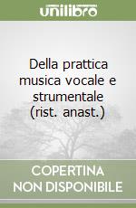 Della prattica musica vocale e strumentale (rist. anast.) libro