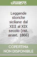 Leggende storiche siciliane dal XIII al XIX secolo (rist. anast. 1866) libro