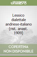 Lessico dialettale andriese-italiano (rist. anast. 1909)