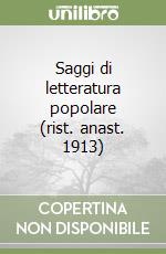 Saggi di letteratura popolare (rist. anast. 1913) libro