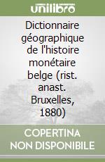 Dictionnaire géographique de l'histoire monétaire belge (rist. anast. Bruxelles, 1880) libro