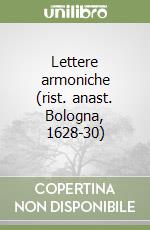 Lettere armoniche (rist. anast. Bologna, 1628-30) libro