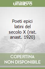 Poeti epici latini del secolo X (rist. anast. 1920)