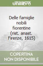 Delle famiglie nobili fiorentine (rist. anast. Firenze, 1615) libro