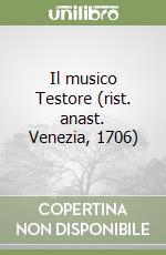 Il musico Testore (rist. anast. Venezia, 1706) libro