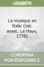 La musique en Italie (rist. anast. La Haye, 1778)