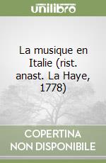 La musique en Italie (rist. anast. La Haye, 1778) libro