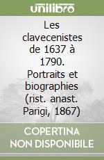 Les clavecenistes de 1637 à 1790. Portraits et biographies (rist. anast. Parigi, 1867)