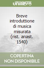 Breve introduttione di musica misurata (rist. anast. 1540) libro