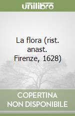 La flora (rist. anast. Firenze, 1628)