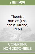 Theorica musice (rist. anast. Milano, 1492)