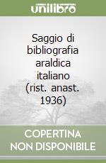 Saggio di bibliografia araldica italiano (rist. anast. 1936) libro