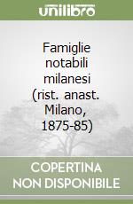 Famiglie notabili milanesi (rist. anast. Milano, 1875-85)