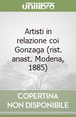 Artisti in relazione coi Gonzaga (rist. anast. Modena, 1885) libro