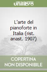 L'arte del pianoforte in Italia (rist. anast. 1907) libro