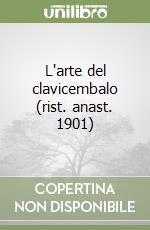 L'arte del clavicembalo (rist. anast. 1901) libro