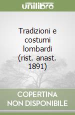 Tradizioni e costumi lombardi (rist. anast. 1891) libro