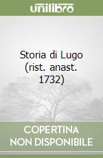 Storia di Lugo (rist. anast. 1732) libro