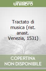 Tractato di musica (rist. anast. Venezia, 1531)