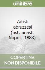 Artisti abruzzesi (rist. anast. Napoli, 1883) libro