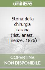 Storia della chirurgia italiana (rist. anast. Firenze, 1876)