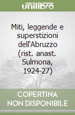 Miti, leggende e superstizioni dell'Abruzzo (rist. anast. Sulmona, 1924-27) libro