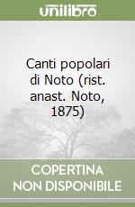 Canti popolari di Noto (rist. anast. Noto, 1875) libro