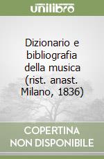 Dizionario e bibliografia della musica (rist. anast. Milano, 1836)