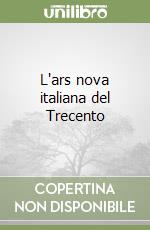 L'ars nova italiana del Trecento libro