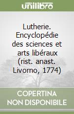 Lutherie. Encyclopédie des sciences et arts libéraux (rist. anast. Livorno, 1774) libro