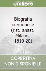 Biografia cremonese (rist. anast. Milano, 1819-20)