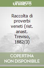 Raccolta di proverbi veneti (rist. anast. Treviso, 1882/3) libro