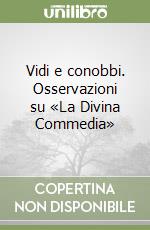 Vidi e conobbi. Osservazioni su «La Divina Commedia»