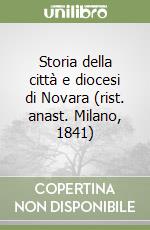 Storia della città e diocesi di Novara (rist. anast. Milano, 1841) libro