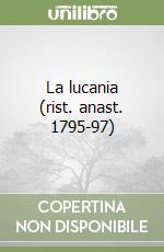 La lucania (rist. anast. 1795-97)