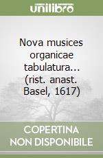Nova musices organicae tabulatura... (rist. anast. Basel, 1617) libro