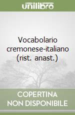 Vocabolario cremonese-italiano (rist. anast.) libro