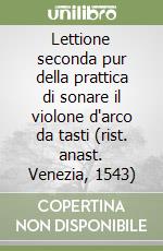 Lettione seconda pur della prattica di sonare il violone d'arco da tasti (rist. anast. Venezia, 1543) libro