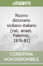 Nuovo dizionario siciliano-italiano (rist. anast. Palermo, 1876-81) libro