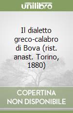 Il dialetto greco-calabro di Bova (rist. anast. Torino, 1880)