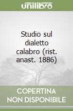 Studio sul dialetto calabro (rist. anast. 1886)